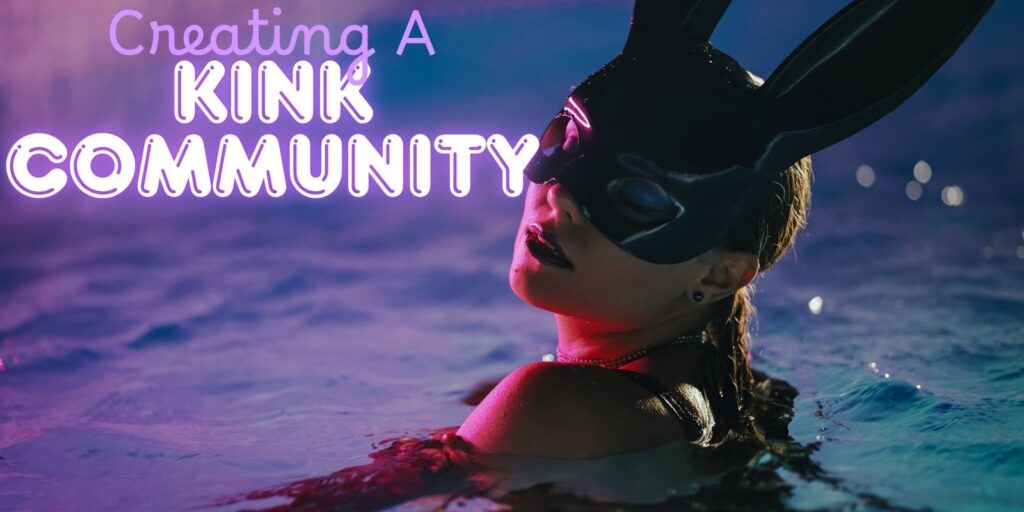 Creating Your Own Kink Community Can Have Awesome Results
