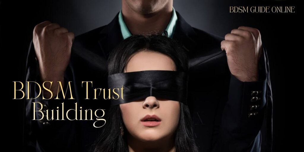 BDSM Trust Building: Amazing Ways to Strengthen Consent and Connection